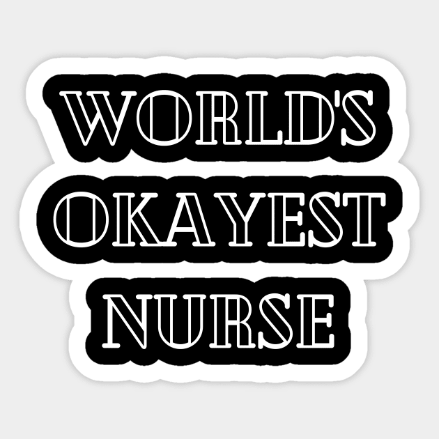 Worlds okayest nurse Sticker by Word and Saying